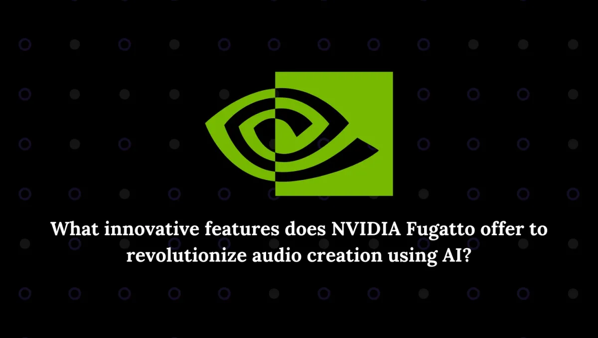 NVIDIA Fugatto: Revolutionizing Audio Creation with AI